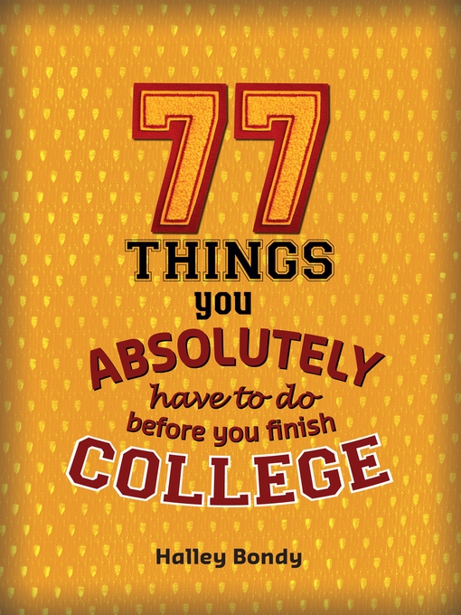 Cover image for 77 Things You Absolutely Have to Do Before You Finish College